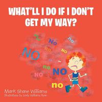 Cover image for What'll I Do If I Don't Get My Way?