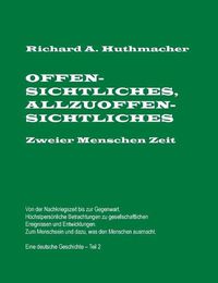 Cover image for Offensichtliches, Allzuoffensichtliches. Zweier Menschen Zeit, Teil 2: Von der Nachkriegszeit bis zu Gegenwart. Eine deutsche Geschichte