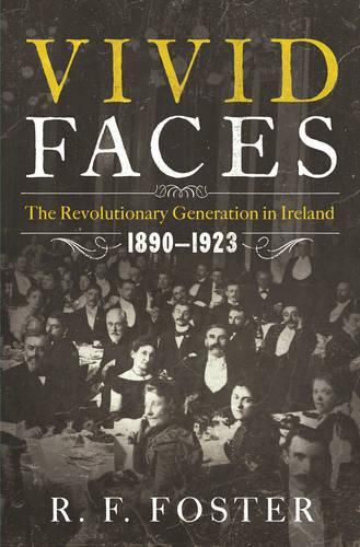 Cover image for Vivid Faces: The Revolutionary Generation in Ireland, 1890-1923