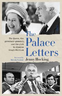 Cover image for The Palace Letters: The Queen, the governor-general, and the plot to dismiss Gough Whitlam