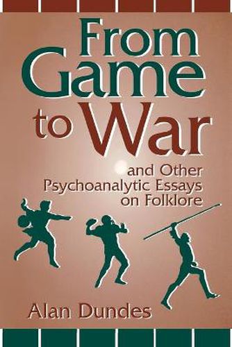 Cover image for From Game to War and Other Psychoanalytic Essays on Folklore