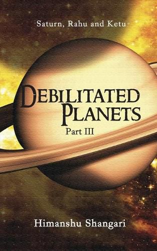 Cover image for Debilitated Planets - Part III: Saturn, Rahu and Ketu