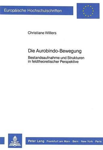 Cover image for Die Aurobindo-Bewegung: Bestandsaufnahme Und Strukturen in Feldtheoretischer Perspektive