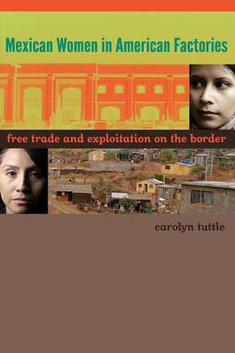 Cover image for Mexican Women in American Factories: Free Trade and Exploitation on the Border