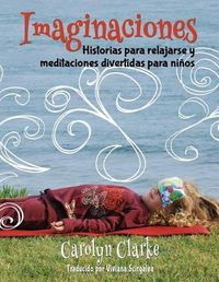 Cover image for Imaginaciones: Historias para relajarse y meditaciones divertidas para ninos (Imaginations Spanish Edition)