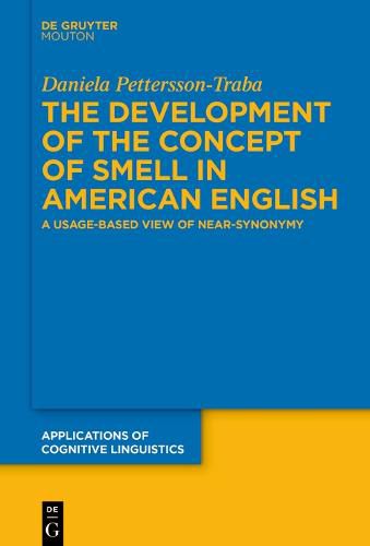 Cover image for The Development of the Concept of SMELL in American English: A Usage-Based View of Near-Synonymy