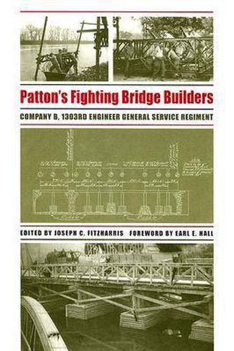 Cover image for Patton's Fighting Bridge Builders: Company B, 1303rd Engineer General Service Regiment