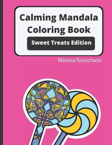 Cover image for Calming Mandala Coloring Book Sweet Treats Edition