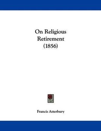 Cover image for On Religious Retirement (1856)