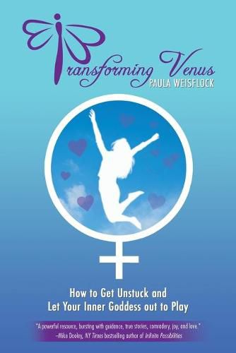 Cover image for Transforming Venus: How to Get Unstuck and Let Your Inner Goddess out to Play