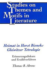 Cover image for Heimat in Horst Bieneks Gleiwitzer Tetralogie: Erinnerungsdiskurs und Erzaehlverfahren