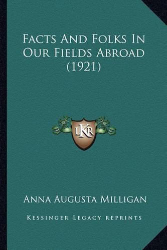 Cover image for Facts and Folks in Our Fields Abroad (1921)