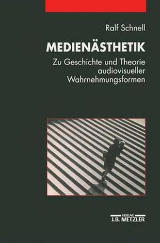 Cover image for Medienasthetik: Zu Geschichte und Theorie audiovisueller Wahrnehmungsformen