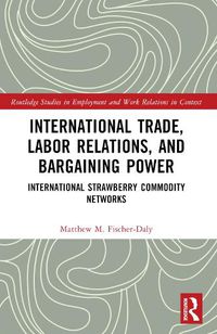 Cover image for International Trade, Labor Relations, and Bargaining Power