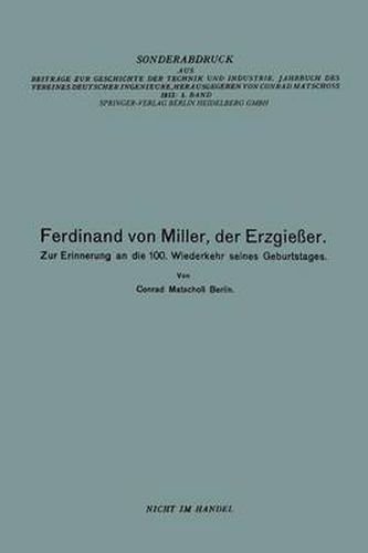 Cover image for Ferdinand Von Miller, Der Erzgiesser: Zur Erinnerung an Die 100. Wiederkehr Seines Geburtstages