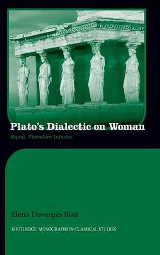 Cover image for Plato's Dialectic on Woman: Equal, Therefore Inferior