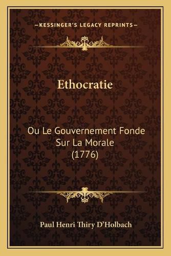 Cover image for Ethocratie: Ou Le Gouvernement Fonde Sur La Morale (1776)