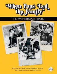 Cover image for When Pops Led the Family: The 1979 Pittsburgh Pirates