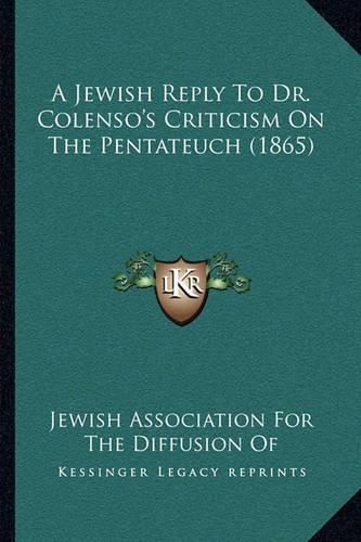 Cover image for A Jewish Reply to Dr. Colenso's Criticism on the Pentateuch (1865)