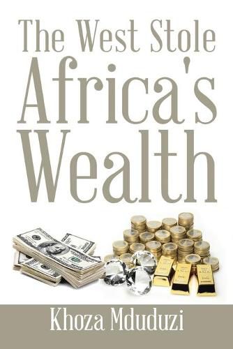 Cover image for The West Stole Africa's Wealth