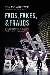 Cover image for Fads, Fakes, and Frauds: Exploding Myths in Culture, Science and Psychology