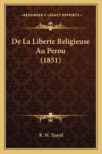 Cover image for de La Liberte Religieuse Au Perou (1851)