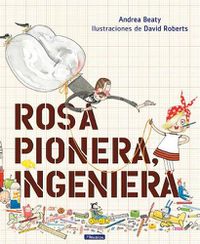 Cover image for Rosa Pionera, ingeniera / Rosie Revere, Engineer