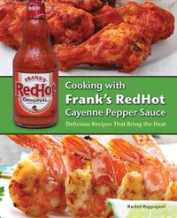 Cover image for Cooking With Frank's Redhot Cayenne Pepper Sauce: Delicious Recipes That Bring the Heat