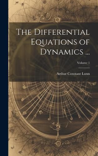 Cover image for The Differential Equations of Dynamics ...; Volume 1