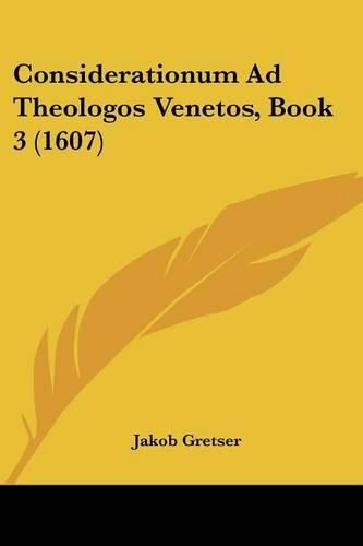 Cover image for Considerationum Ad Theologos Venetos, Book 3 (1607)