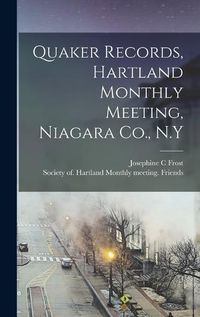 Cover image for Quaker Records, Hartland Monthly Meeting, Niagara Co., N.Y