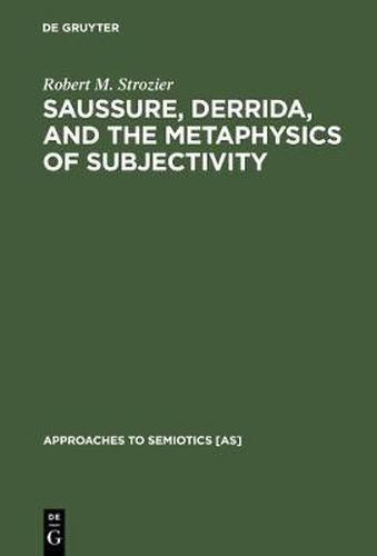 Cover image for Saussure, Derrida, and the Metaphysics of Subjectivity