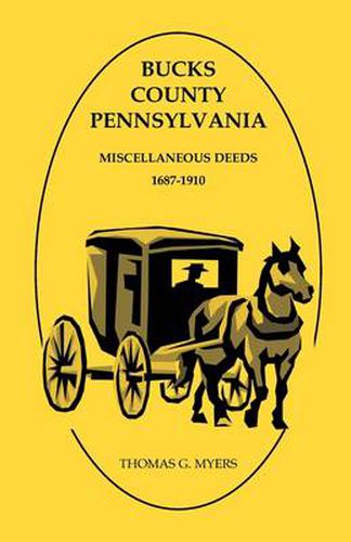 Cover image for Bucks County, Pennsylvania, Miscellaneous Deeds 1687-1910