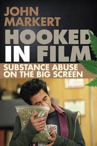 Cover image for Hooked in Film: Substance Abuse on the Big Screen