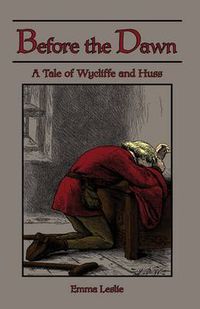 Cover image for Before the Dawn: A Tale of Wycliffe and Huss