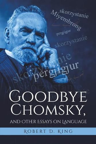 Cover image for Goodbye Chomsky, and Other Essays on Language