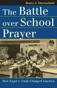 Cover image for The Battle Over School Prayer: How Engel V. Vitale Changed America