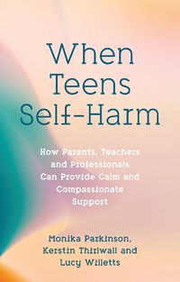 Cover image for When Teens Self-Harm