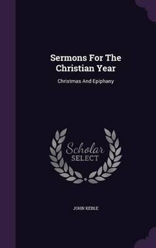 Sermons for the Christian Year: Christmas and Epiphany