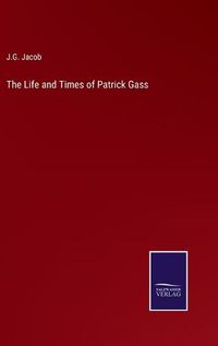 Cover image for The Life and Times of Patrick Gass