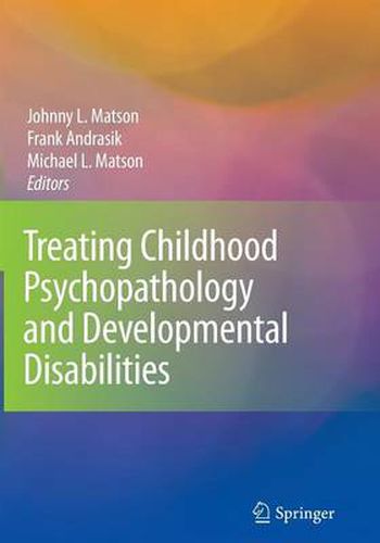 Cover image for Treating Childhood Psychopathology and Developmental Disabilities