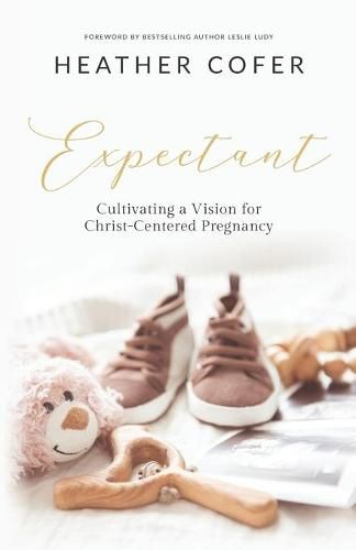 Cover image for Expectant: Cultivating a Vision for Christ-Centered Pregnancy
