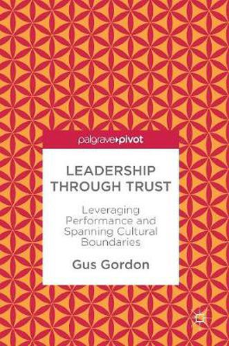 Leadership through Trust: Leveraging Performance and Spanning Cultural Boundaries