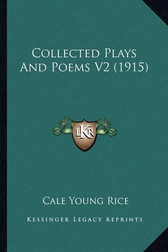 Collected Plays and Poems V2 (1915)