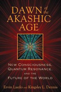 Cover image for Dawn of the Akashic Age: New Consciousness, Quantum Resonance, and the Future of the World