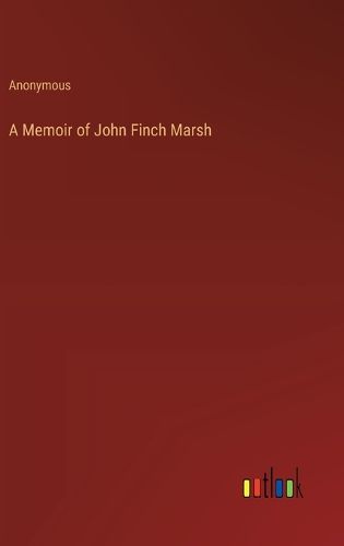 Cover image for A Memoir of John Finch Marsh