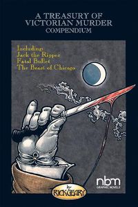 Cover image for A Treasury Of Victorian Murder Compendium: Including: Jack The Ripper, The Beast Of Chicago, Fatal Bullet