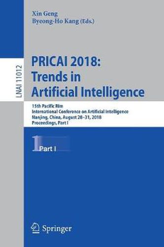 Cover image for PRICAI 2018: Trends in Artificial Intelligence: 15th Pacific Rim International Conference on Artificial Intelligence, Nanjing, China, August 28-31, 2018, Proceedings, Part I