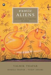 Cover image for Exotic Aliens: The Lion & the Cheetah in India