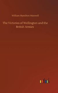 Cover image for The Victories of Wellington and the British Armies